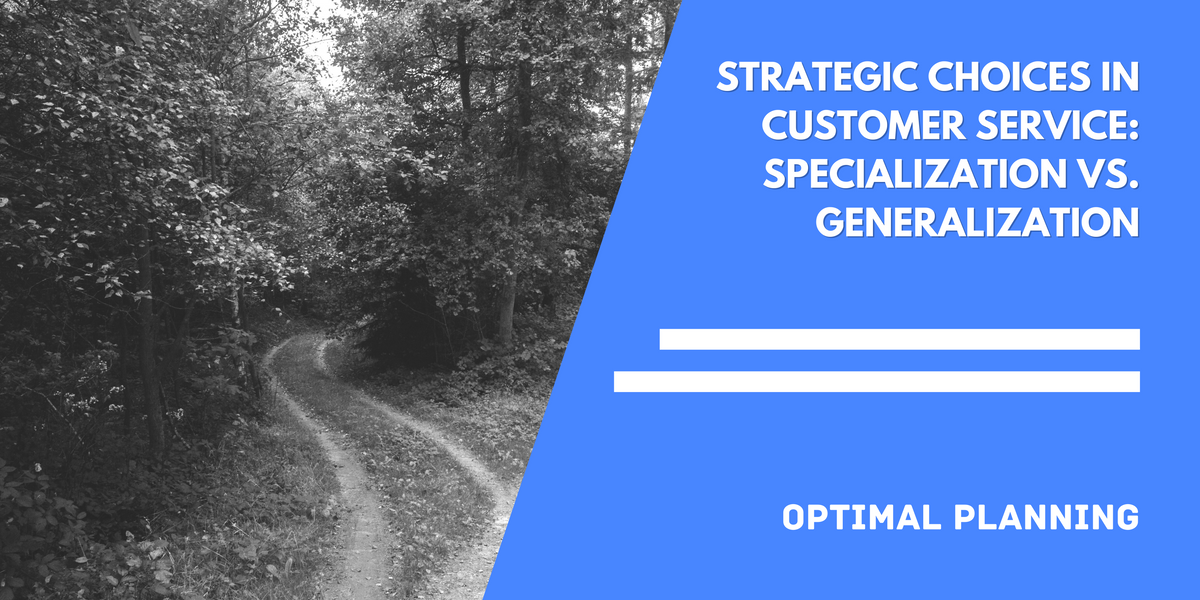 Strategic Choices in Customer Service: Specialization vs. Generalization