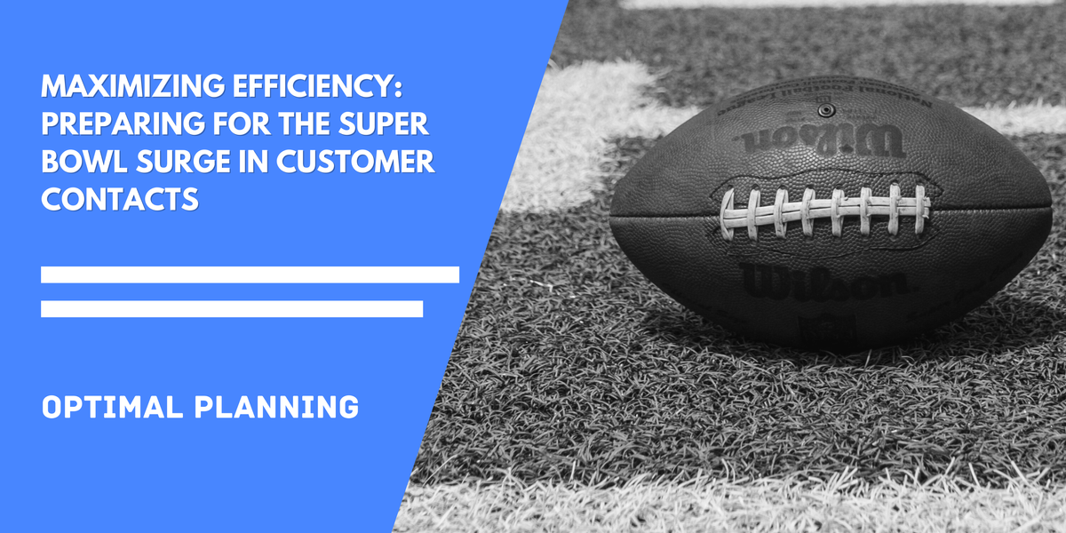 Maximizing Efficiency: Preparing for the Super Bowl Surge in Customer Contacts