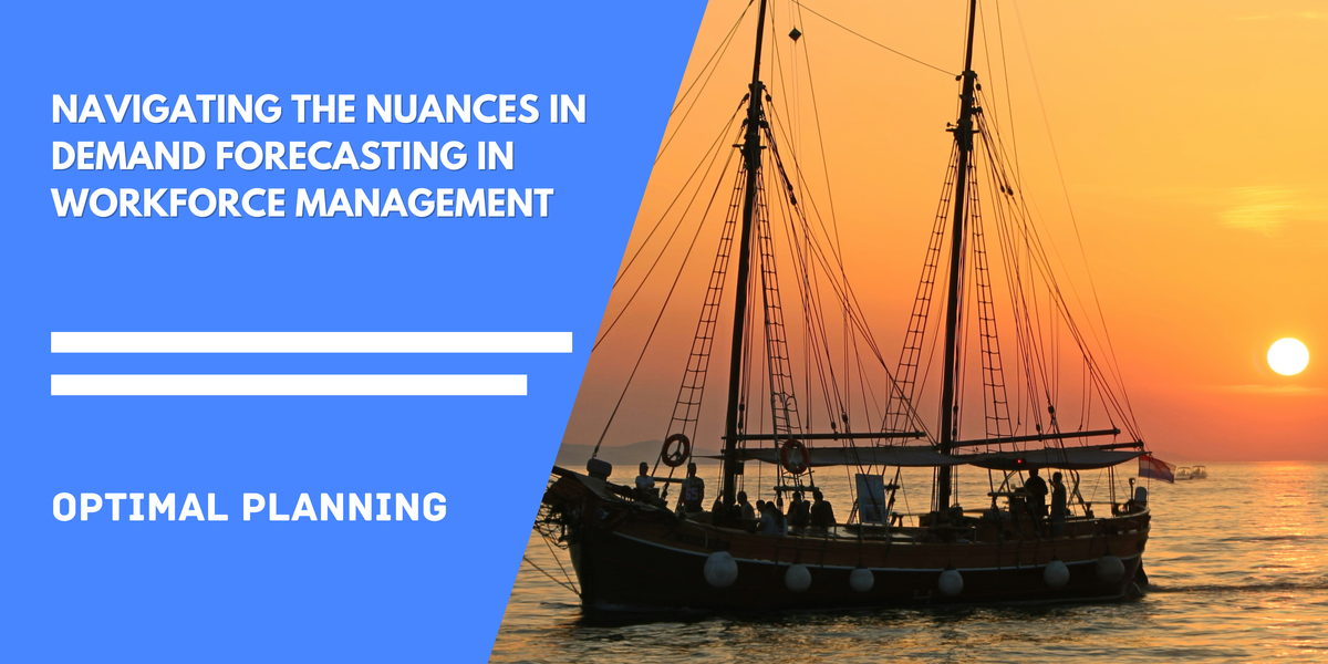 Navigating the Nuances in Demand Forecasting in Workforce Management