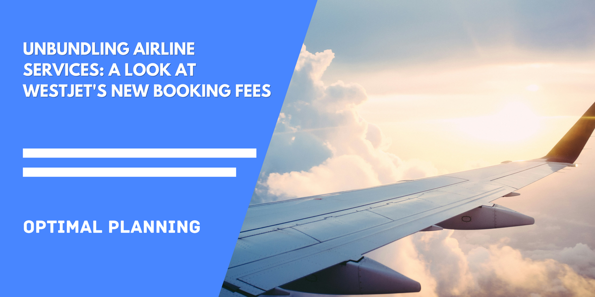 Unbundling Airline Services: A Look at WestJet's New Booking Fees